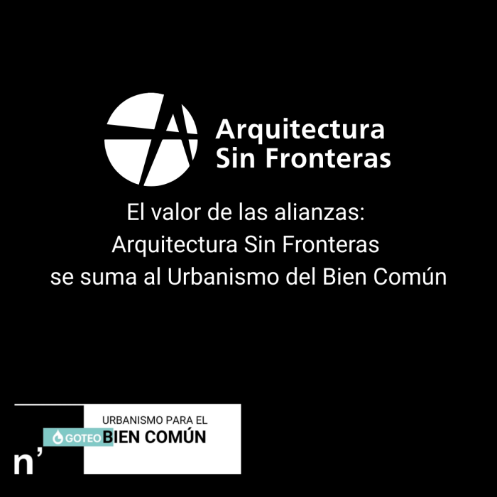 El valor de las alianzas: Arquitectura Sin Fronteras se suma al Urbanismo del Bien Común